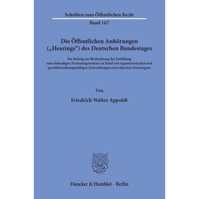 Die Öffentlichen Anhörungen ('Hearings') des Deutschen Bundestages., Taschenbuch von Friedrich Walter Appoldt, Duncker & Humblot, 978-3-428-02519-0