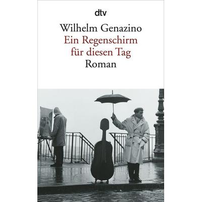 Ein Regenschirm für diesen Tag, Taschenbuch von Wilhelm Genazino, dtv