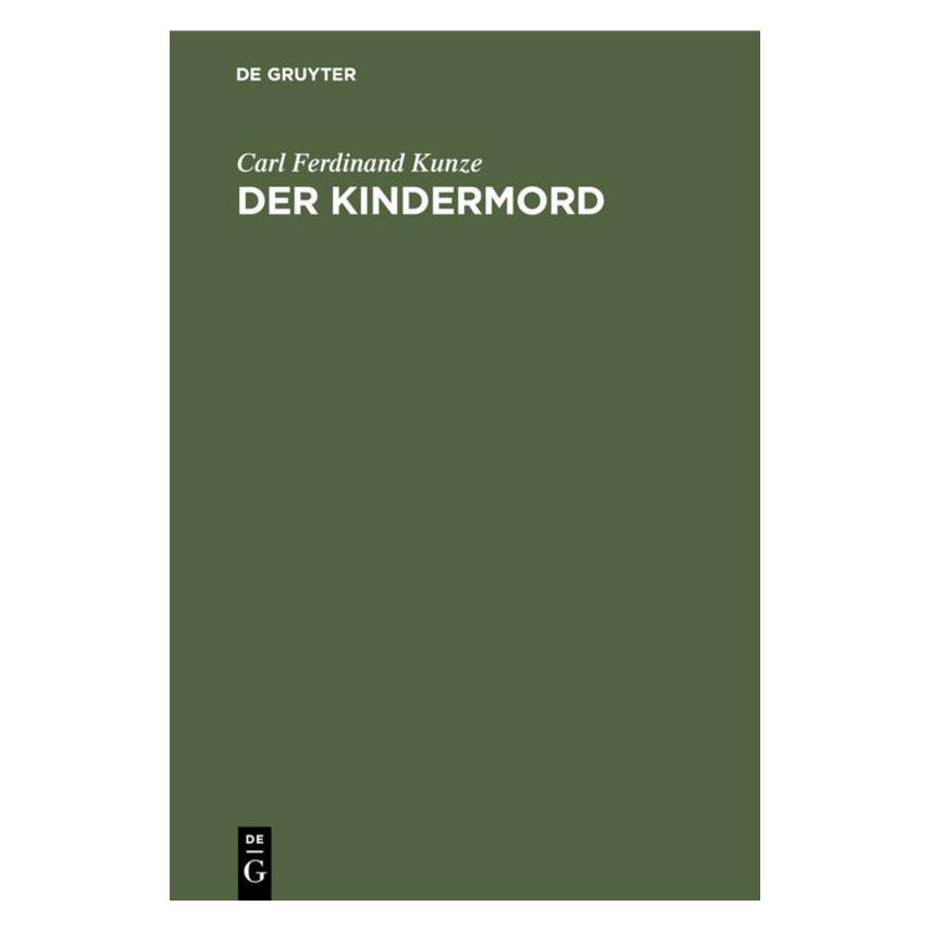 De Gruyter Kunze:Der Kindermord (Deutsch, Hardcover, Carl Ferdinand Kunze) (67779293)