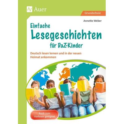 Einfache Lesegeschichten für DaZ-Kinder, Geheftet von Annette Weber, Auer Verlag in der AAP Lehrerwelt GmbH, 978-3-403-07859-3