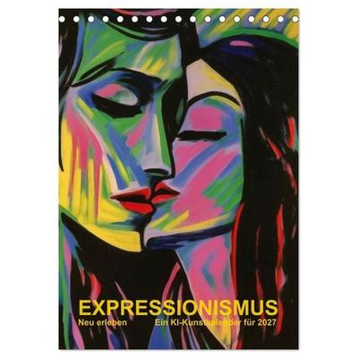 EXPRESSIONISMUS Neu Erleben Ein KI-Kunstkalender (Tischkalender 2027 DIN A5 hoch), CALVENDO Monatskalender