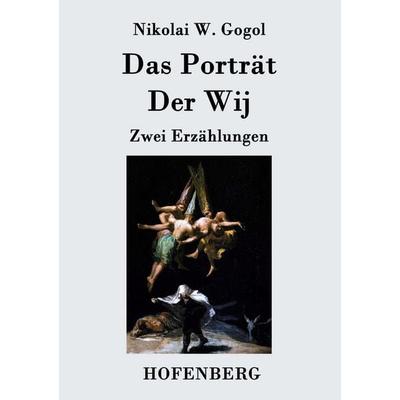 Das Porträt / Der Wij, Taschenbuch von Nikolai Wassiljewitsch Gogol, Hofenberg, 978-3-8430-7465-0