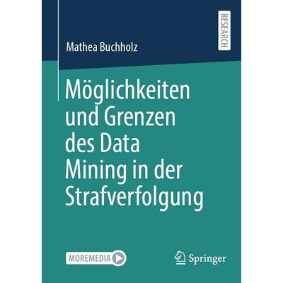 Möglichkeiten und Grenzen des Data Mining in der Strafverfolgung, Taschenbuch von Mathea Buchholz, Springer Fachmedien Wiesbaden GmbH,