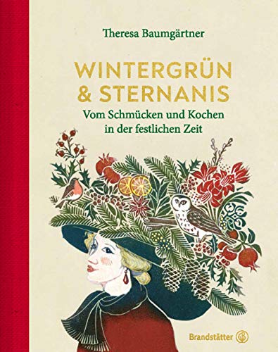 Theresa Baumgärtner - Wintergrün & Sternanis: Vom Schmücken und Kochen in der festlichen Zeit. Rezepte und Weihnachtsdeko, Weihnachtskekse, Festtagsküche, Adventskranz, Basteln - Preis vom 05.10.2026 03:47:11 h