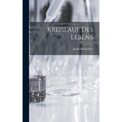 Kreislauf des Lebens, Gebundene Ausgabe von Jacob Moleschott, Tradd Street Press, 978-1-01-755863-0