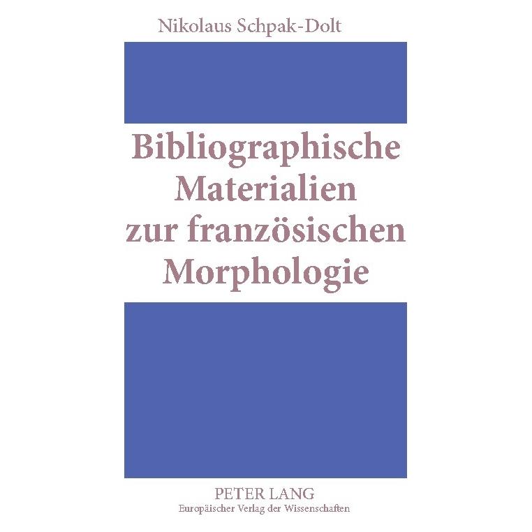 Peter Lang Bibliographische Materialien zur französischen Morphologie (Deutsch, Softcover, Nikolaus Schpak-Dolt) (56026088)