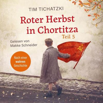 Roter Herbst in Chortitza - Teil 5 - Tim Tichatzki, Audio, 4061707067259