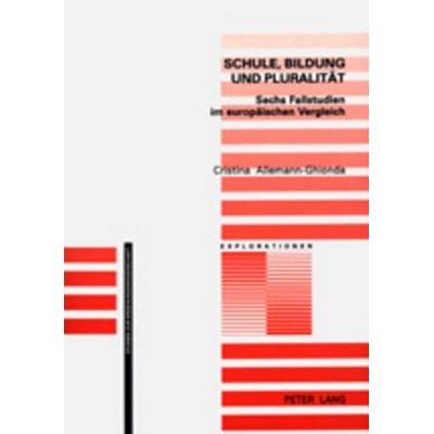 Schule, Bildung und Pluralität, Taschenbuch von Cristina Allemann-Ghionda, Peter Lang Group AG, International Academic Publishers, 978-3-906770-27-7