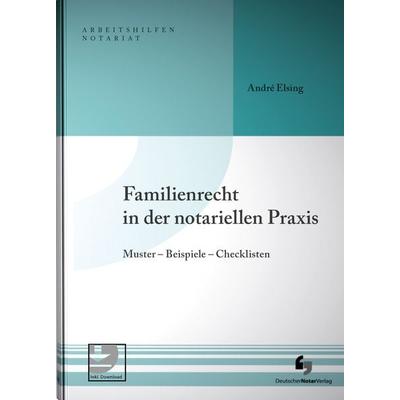 Familienrecht in der notariellen Praxis, Gebundene Ausgabe von André Elsing, Deutscher Notarverlag GmbH & Co. KG Fachverlag für Notare,