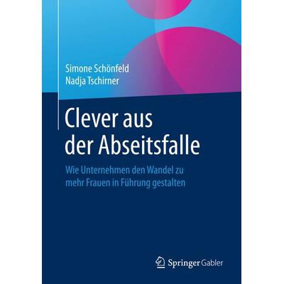 Clever aus der Abseitsfalle, Gebundene Ausgabe von Simone Schönfeld,Nadja Tschirner, Springer Fachmedien Wiesbaden GmbH, 978-3-658-14455-5