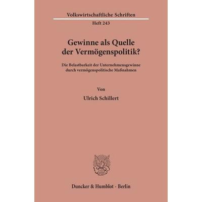 Gewinne als Quelle der Vermögenspolitik?, Taschenbuch von Ulrich Schillert, Duncker & Humblot, 978-3-428-03546-5