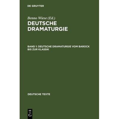 Deutsche Dramaturgie vom Barock bis zur Klassik, Gebundene Ausgabe von Benno Wiese, De Gruyter, 978-3-484-19003-0