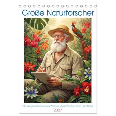 Große Naturforscher (Tischkalender 2027 DIN A5 hoch), CALVENDO Monatskalender