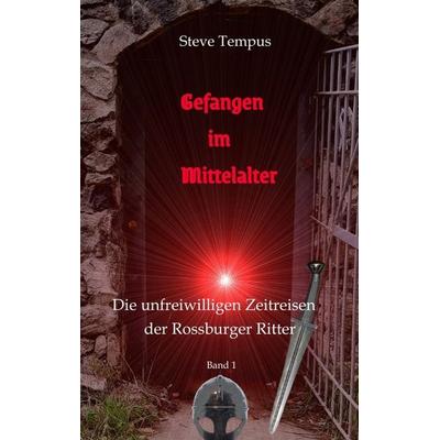 Gefangen im Mittelalter, Taschenbuch von Steve Tempus, Tredition, 978-3-347-90048-6