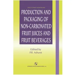 Production and Packaging of Non-Carbonated Fruit Juices and Fruit Beverages, Fachbücher von Philip R. Ashurst
