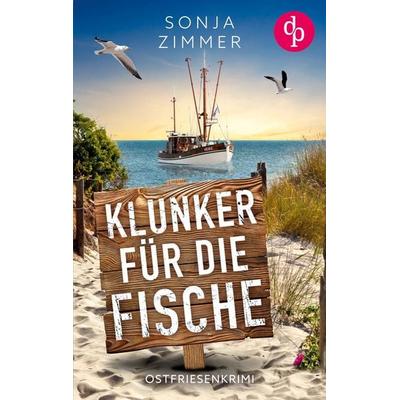 Klunker für die Fische, Taschenbuch von Sonja Zimmer, Dp Verlag, 978-3-9899848-0-6