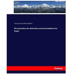 Die Anomalien der Refraction und Accomodation des Auges, Fachbücher von Franciscus Cornelis Donders