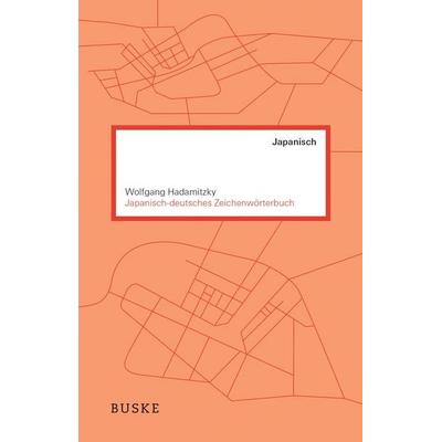 Japanisch–deutsches Zeichenwörterbuch, Gebundene Ausgabe von Wolfgang Hadamitzky, Buske, H, 978-3-87548-662-9