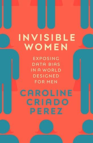Caroline Criado-Perez - Invisible Women: Exposing Data Bias in a World Designed for Men - Preis vom 12.10.2026 11:37:12 h