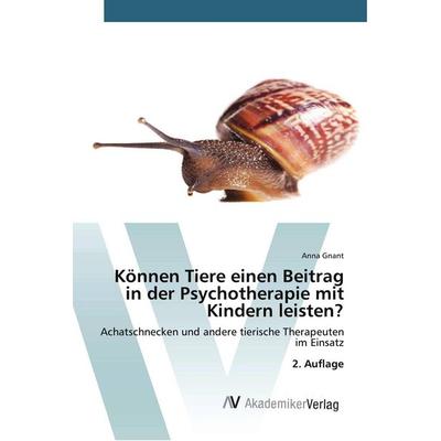 Können Tiere einen Beitrag in der Psychotherapie mit Kindern leisten?, Taschenbuch von Anna Gnant, AV Akademikerverlag, 978-620-9-51045-8
