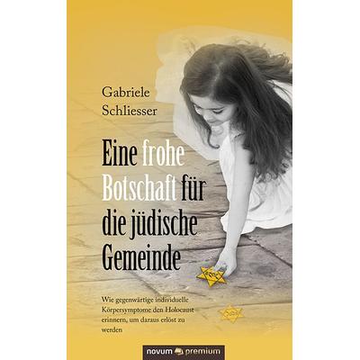 Eine frohe Botschaft für die jüdische Gemeinde, Gebundene Ausgabe von Gabriele Schliesser, Novum Verlag, 978-3-903067-56-1