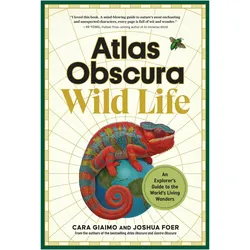 Atlas Obscura: Wild Life, Ratgeber von Atlas Obscura, Joshua Foer, Cara Giaimo