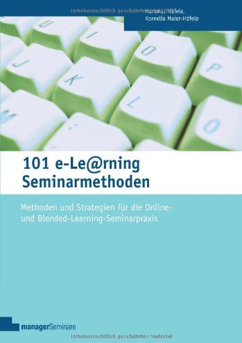 Hartmut Häfele - 101 e-Learning Seminarmethoden: Methoden und Strategien für die Online-und Blended Learning Seminarpraxis - Preis vom 30.09.2026 09:01:18 h