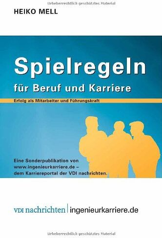 Heiko Mell - Spielregeln für Beruf und Karriere: Erfolg als Mitarbeiter und Führungskraft (VDI-Buch / VDI-Karriere) - Preis vom 10.10.2026 11:48:34 h