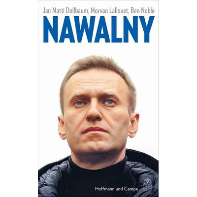 Nawalny, Gebundene Ausgabe von Jan Matti Dollbaum,Morvan Lallouet,Ben Noble, Hoffmann Und Campe, 978-3-455-01253-8