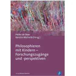 Philosophieren mit Kindern - Forschungszugänge und -perspektiven, Fachbücher von Kerstin Michalik, Heike De Boer