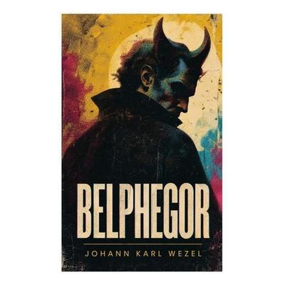 Belphegor, Taschenbuch von Johann Karl Wezel, E-artnow, 978-80-273-5701-7