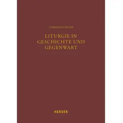 Liturgie in Geschichte und Gegenwart, Sachbücher von Cornelius Roth