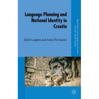 Language Planning and National Identity in Croatia, Gebundene Ausgabe von K. Langston,A. Peti-Stantic, Palgrave Macmillan UK, 978-1-137-39059-2