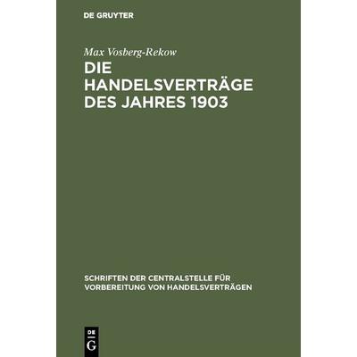 Die Handelsverträge des Jahres 1903, Gebundene Ausgabe von Max Vosberg-Rekow, De Gruyter, 978-3-11-116078-8