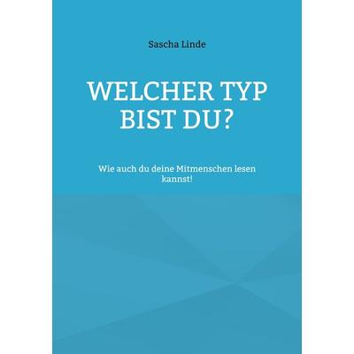 Welcher Typ bist du, Taschenbuch von Sascha Linde, BoD – Books on Demand, 978-3-7562-3253-6