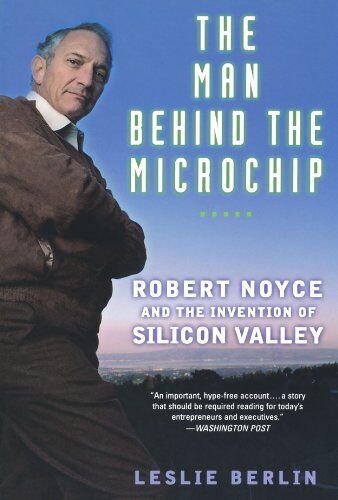 Leslie Berlin - The Man Behind the Microchip: Robert Noyce and the Invention of Silicon Valley - Preis vom 30.09.2026 09:01:18 h