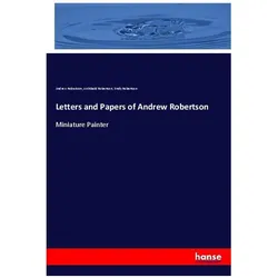 Letters and Papers of Andrew Robertson, Fachbücher von Andrew Robertson, Emily Robertson, Archibald Robertson
