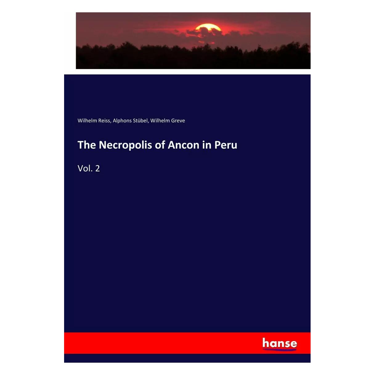 Hansebooks The Necropolis of Ancon in Peru (Englisch, Softcover, Alphons Stübel, Wilhelm Greve, Wilhelm Reiss) (38998352)