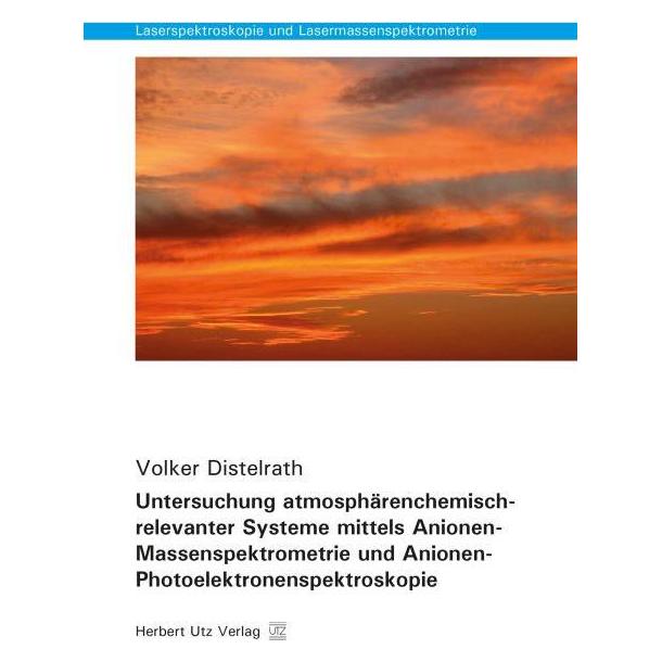UTZ Verlag Untersuchung atmosphärenchemisch-relevanter Systeme mittels Anionen-Massenspektrometrie und Anionen- (Deutsch, Softcover, Volker Distelrath) (55608396)