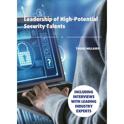 Leadership of High-Potential Security Talents, Taschenbuch von Tobias Millauer, Buchschmiede, 978-3-99129-261-6