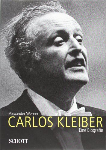 Alexander Werner - Carlos Kleiber: Eine Biografie - Preis vom 05.10.2026 03:47:11 h