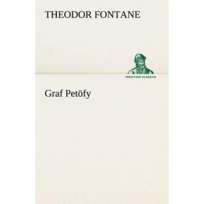 Graf Petöfy, Taschenbuch von Theodor Fontane, Tredition, 978-3-8424-0722-0
