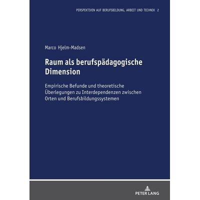 Raum als berufspädagogische Dimension, Gebundene Ausgabe von Marco Hjelm-Madsen, Peter Lang GmbH, Internationaler Verlag der Wissenschaften,