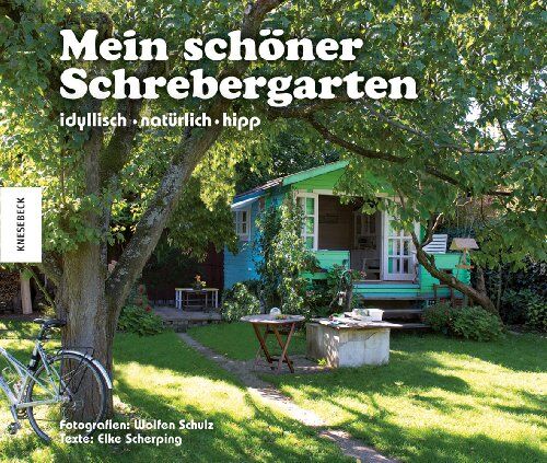 Elke Scherping - Mein schöner Schrebergarten: idyllisch - natürlich - hipp - Preis vom 09.10.2026 07:28:09 h