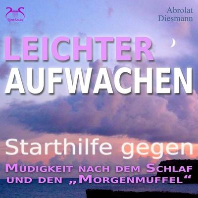 Leichter Aufwachen - Starthilfen gegen Müdigkeit nach dem Schlaf und den Morgenmuffel - Torsten Abrolat,Franziska Diesmann, Audio, 4066004874616