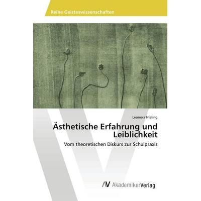 Ästhetische Erfahrung und Leiblichkeit, Taschenbuch von Leonora Nieling, AV Akademikerverlag, 978-620-2-21330-1