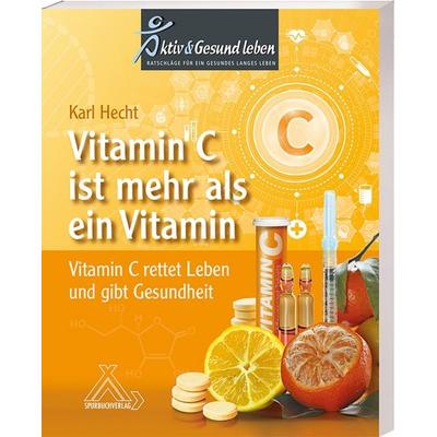 Vitamin C ist mehr als ein Vitamin, Taschenbuch von Karl em. med. habil Hecht, Spurbuchverlag, 978-3-88778-066-1