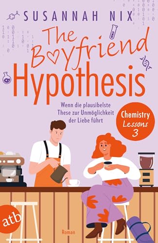 Susannah Nix - The Boyfriend Hypothesis. Wenn die plausibelste These zur Unmöglichkeit der Liebe führt: Roman (Chemistry Lessons, Band 3) - Preis vom 17.10.2026 19:25:27 h