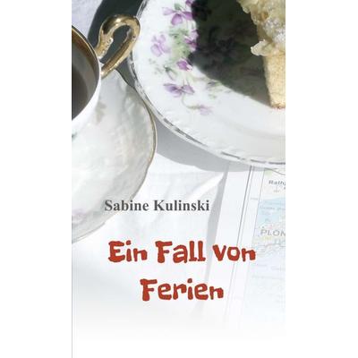 Ein Fall von Ferien, Gebundene Ausgabe von Sabine Kulinski, Tredition, 978-3-7482-9699-7