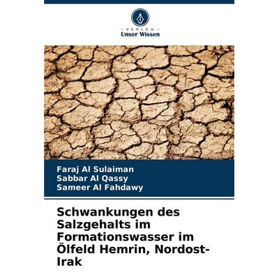 Schwankungen des Salzgehalts im Formationswasser im Ölfeld Hemrin, Nordost-Irak, Taschenbuch von Faraj Al Sulaiman,Sabbar Al Qassy,Sameer Al Fahdawy,